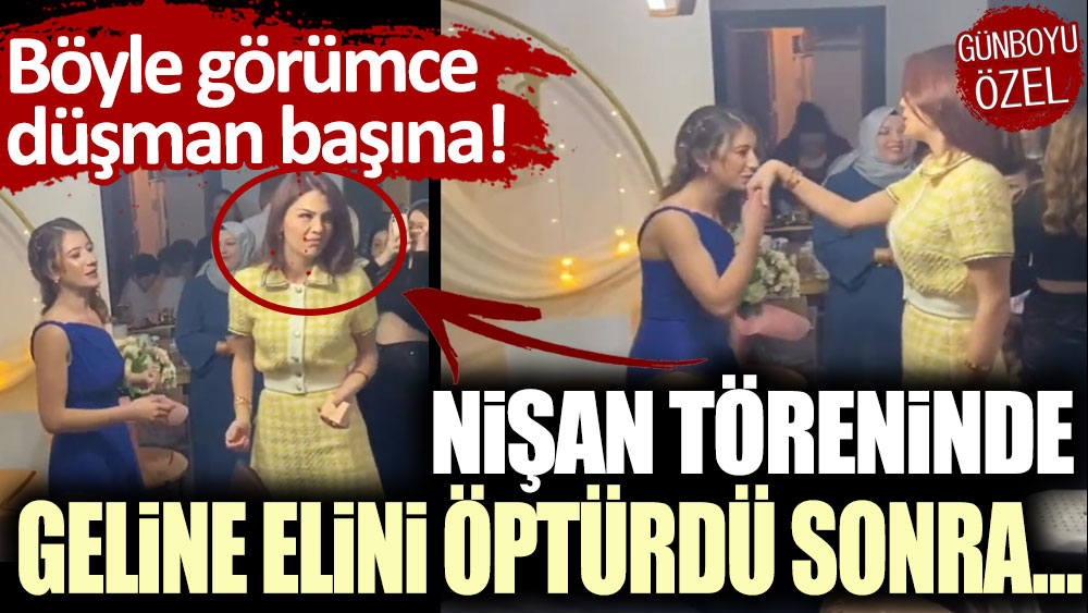 Böyle görümce düşman başına! Nişan töreninde geline elini öptüren görümce..