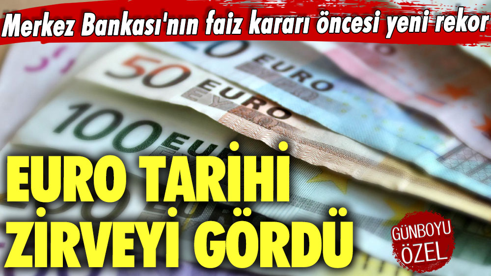 Merkez Bankası'nın faiz kararı öncesi yeni rekor! Euro tarihi zirveyi gördü