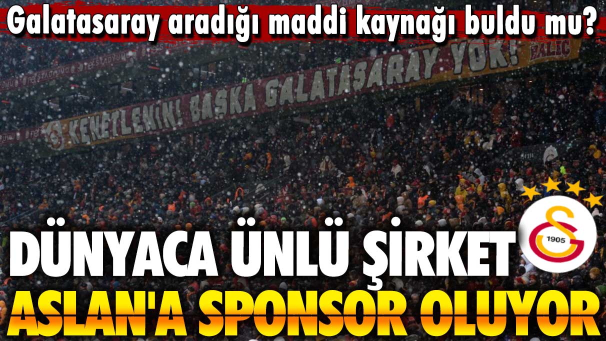 Galatasaray aradığı maddi kaynağı buldu mu? Dünyaca ünlü şirket Aslan'a sponsor oluyor