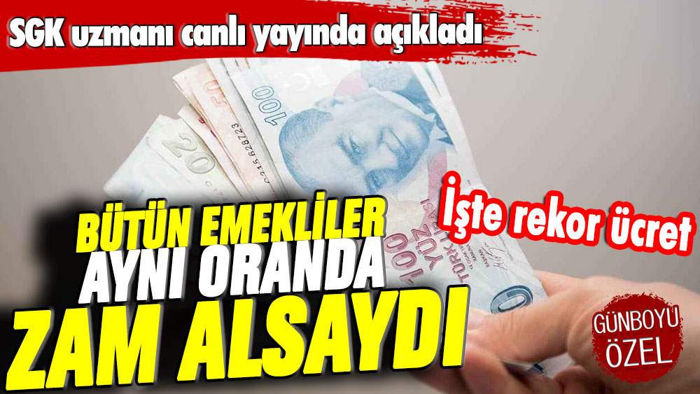 SGK uzmanı açıkladı: Herkese aynı oranda zam yapılsa emekli aylığı bu kadar olacaktı...