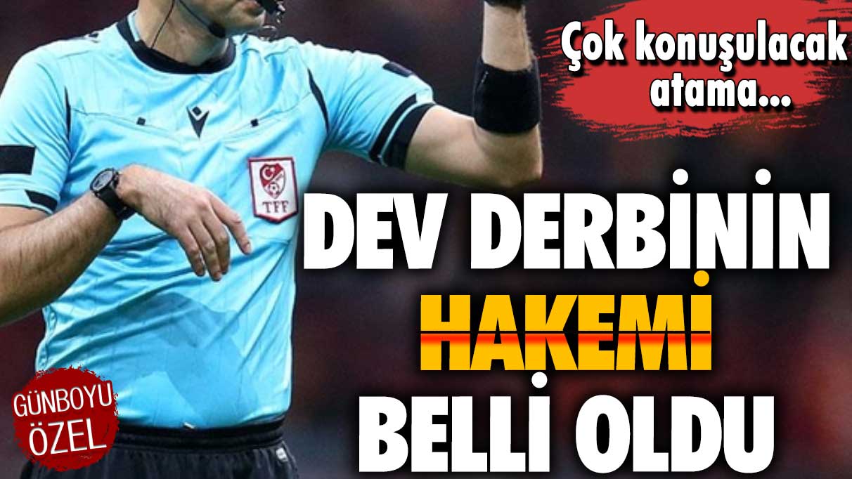 Beşiktaş-Galatasaray derbisinin hakemi belli oldu