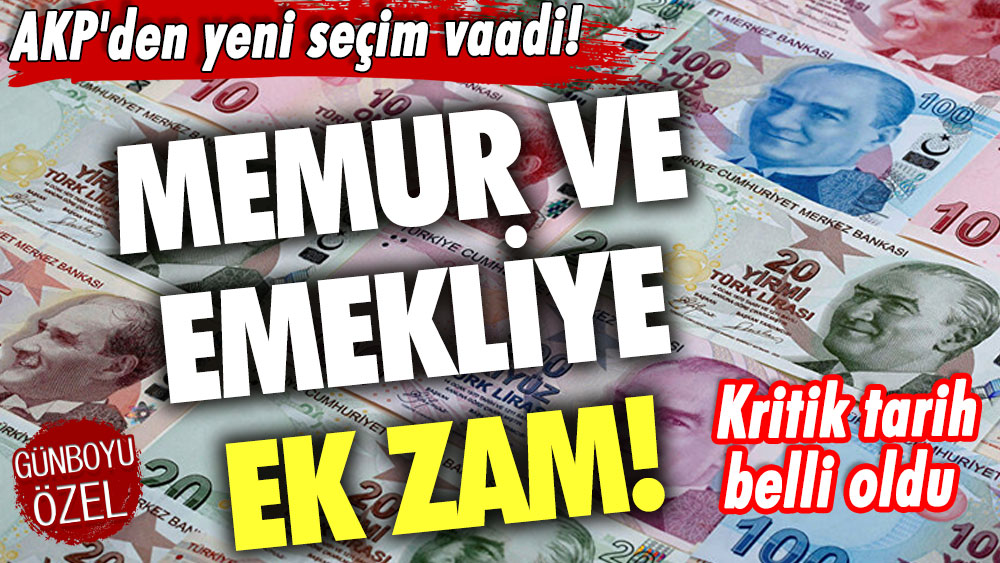 AKP'den yeni seçim vaadi! Memur ve emekliye ek zam! Kritik tarih belli oldu