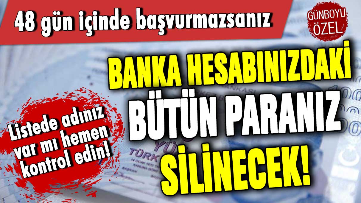 Resmi açıklama geldi: 48 gün içinde başvuru yapmayanın bankadaki bütün parası sıfırlanacak!