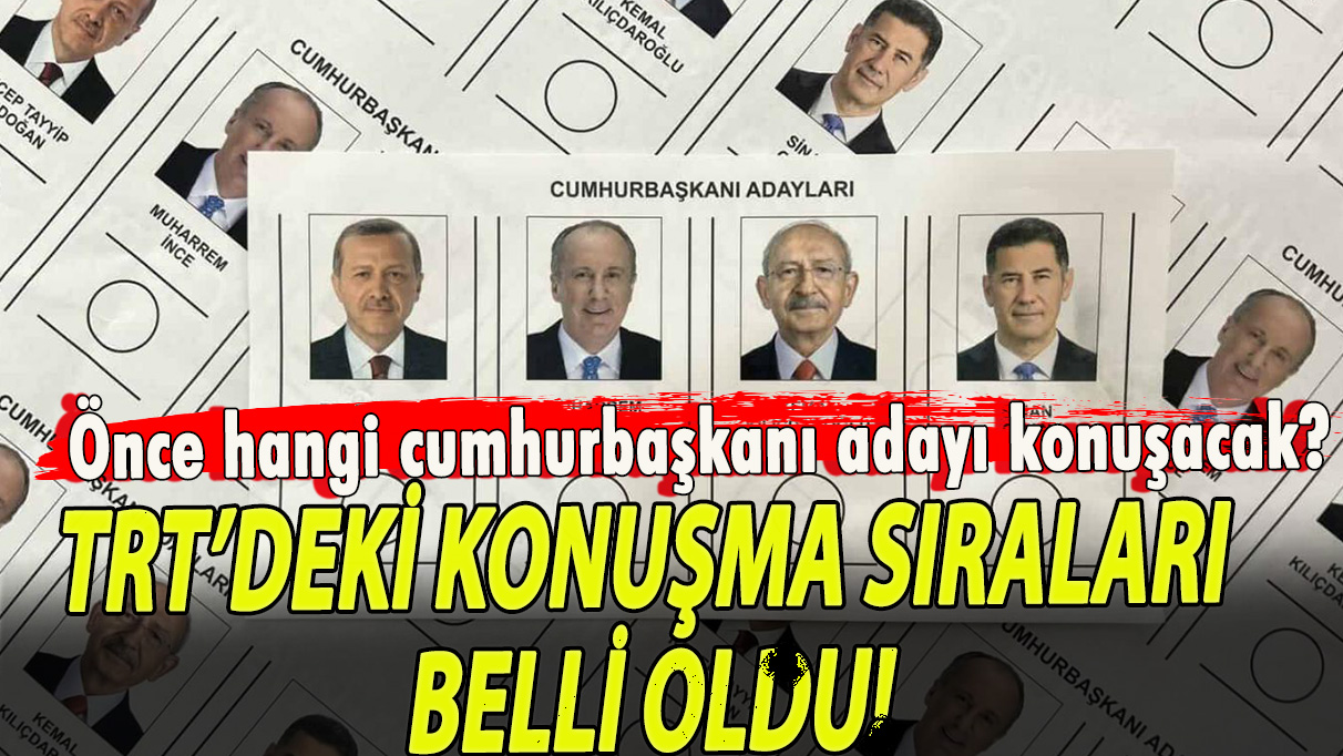 Cumhurbaşkanı adaylarının ve siyasi partilerin TRT'deki konuşma sıraları belli oldu