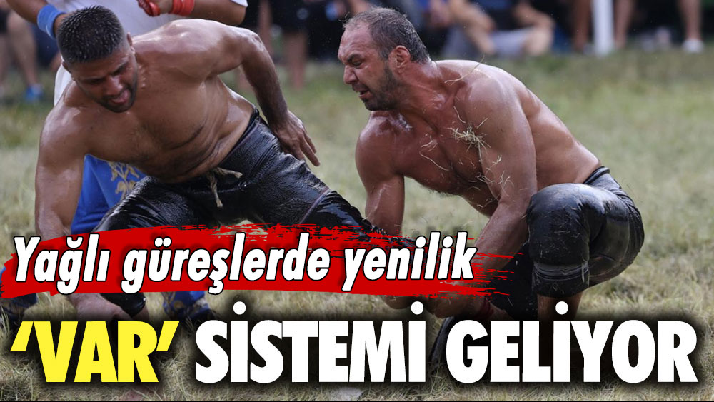 Yağlı güreşlerde yenlik: VAR sistemi geliyor