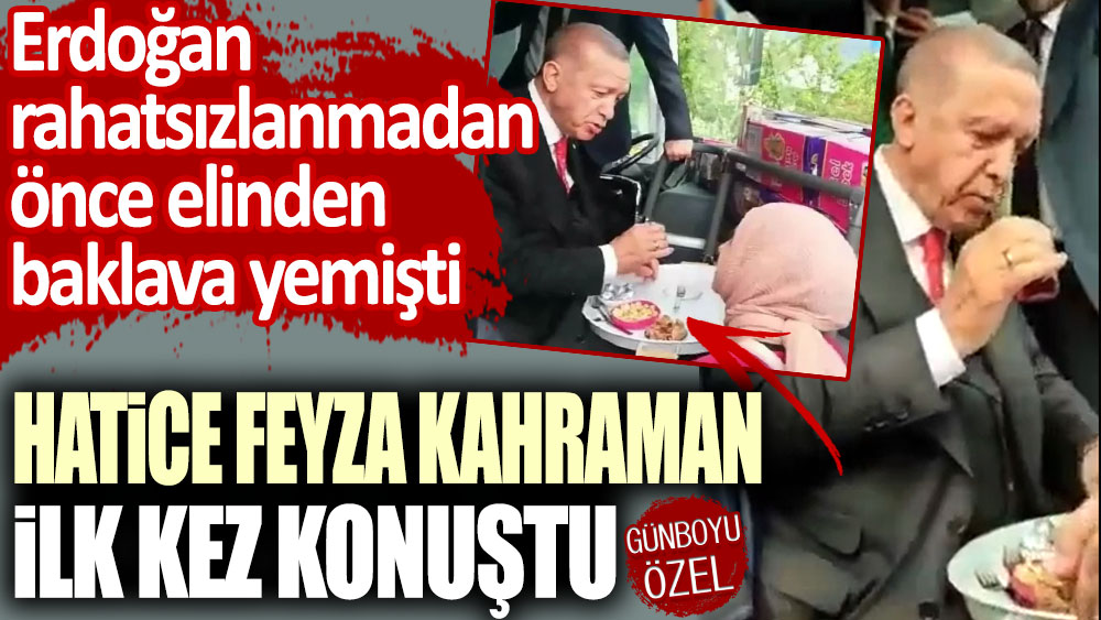 Erdoğan rahatsızlanmadan önce elinden baklava yemişti: Hatice Feyza Kahraman ilk kez konuştu!