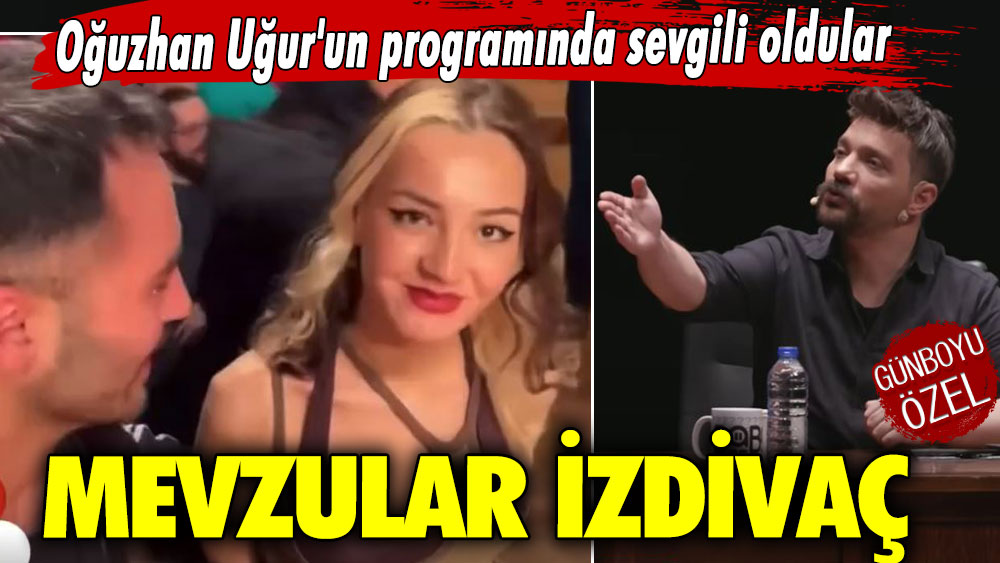 Oğuzhan Uğur'un programında sevgili oldular!  Mevzular İzdivaç