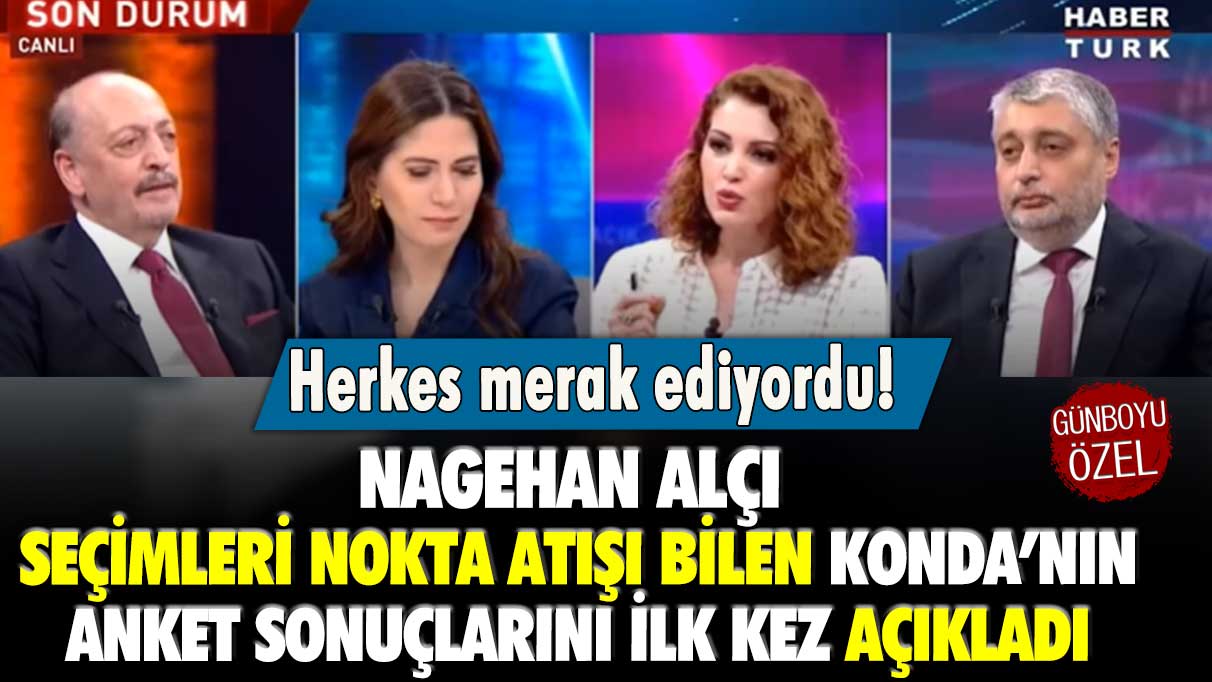 Herkes merak ediyordu: Nagehan Alçı seçimleri nokta atışı bilen KONDA'nın anket sonuçlarını ilk kez açıkladı