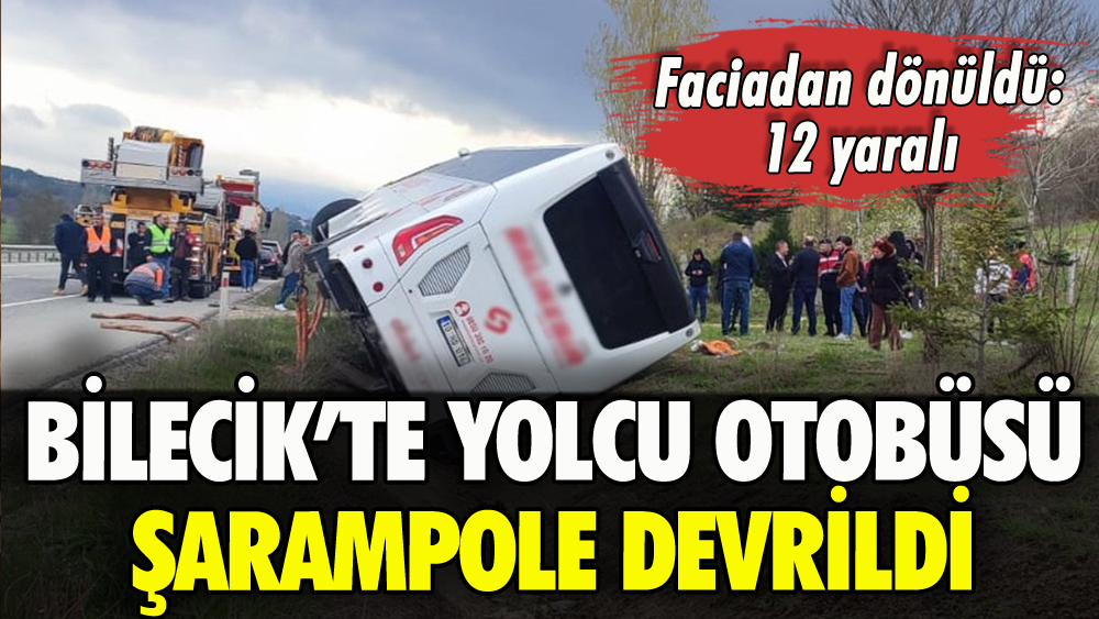 Bilecik'te yolcu otobüsü devrildi: 12 yaralı