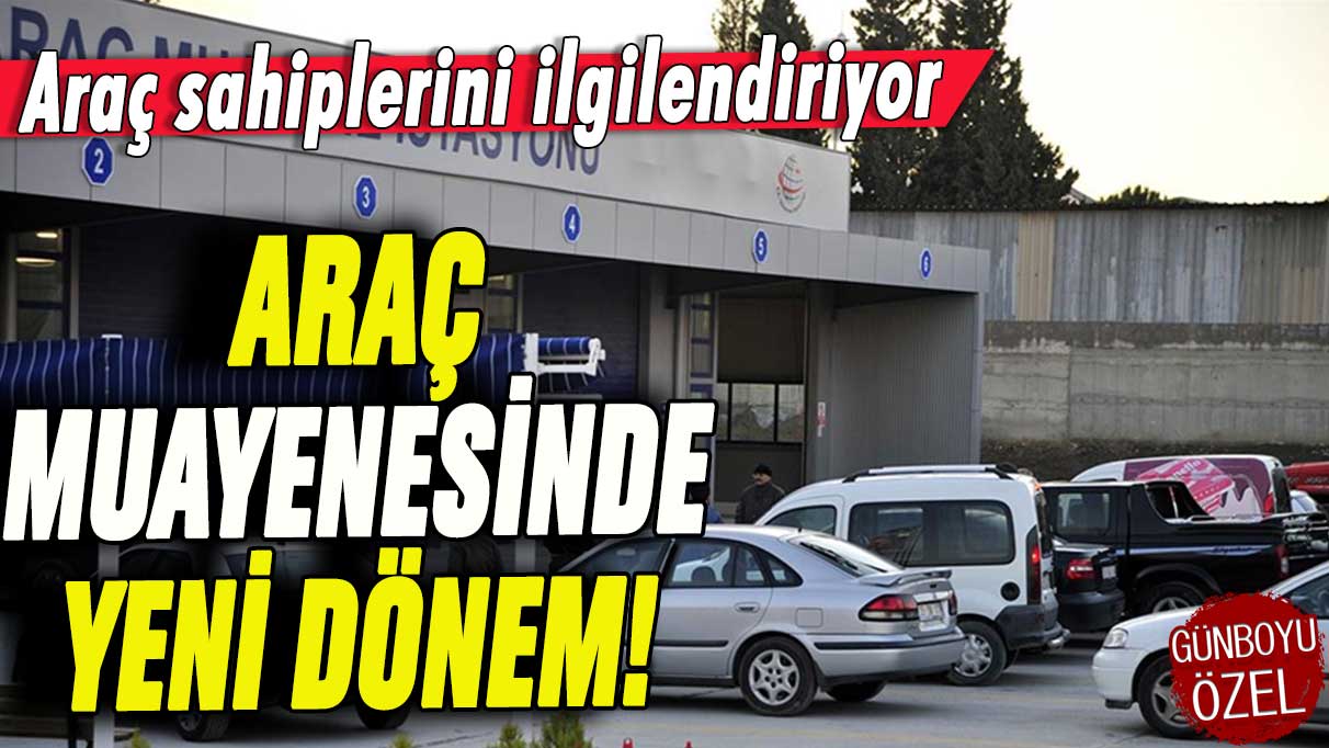 Tüm araç sahiplerini ilgilendiriyor: Araç muayenelerinde yeni dönem başladı