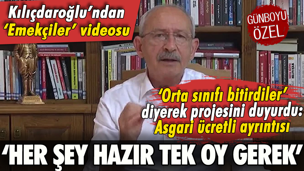 Kılıçdaroğlu'ndan 'Emekçiler' videosu: 'Her şey hazır, tek oy gerek'