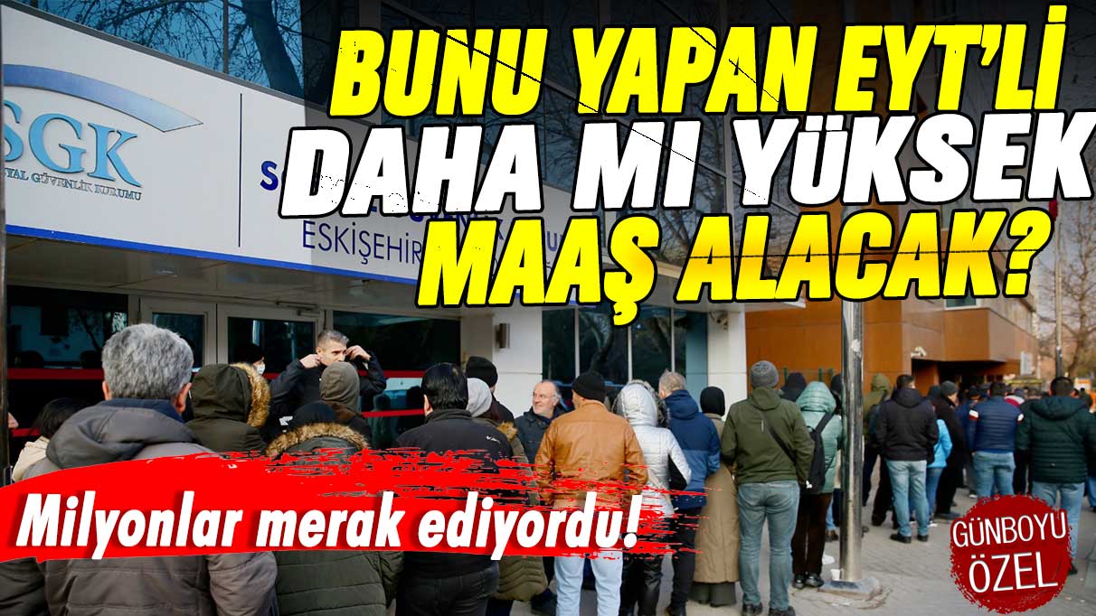 EYT'de flaş maaş detayı: Bunu yapanın maaşı daha yüksek olacak!