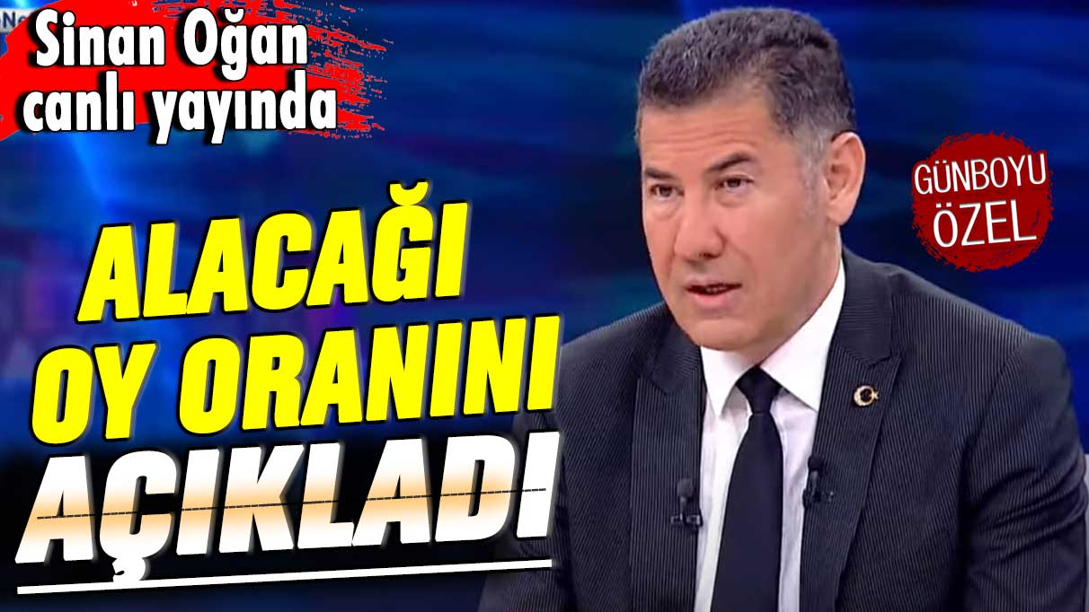 Sinan Oğan canlı yayında alacağı oy oranını açıkladı