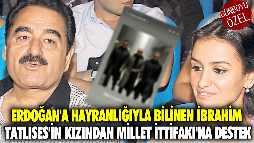 Erdoğan'a hayranlığıyla bilinen İbrahim Tatlıses'in kızından Millet İttifakı'na destek