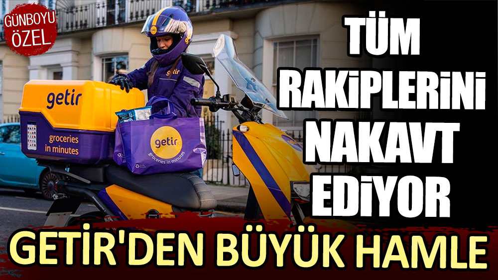 Tüm rakiplerini nakavt ediyor: Getir'den büyük hamle!