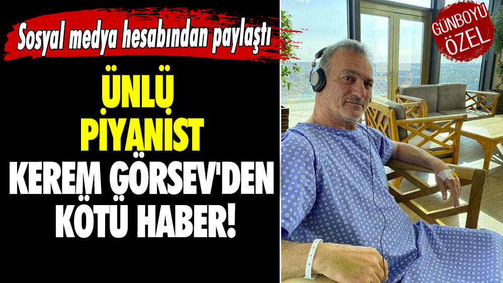 Kerem Görsev'den kötü haber! Sosyal medya hesabından paylaştı