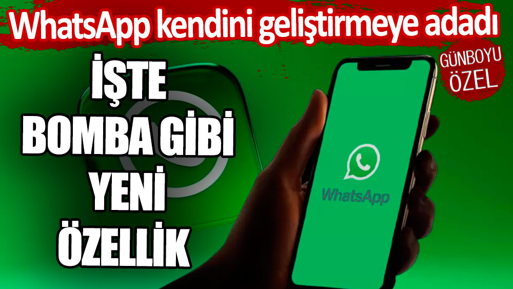 WhatsApp kendini geliştirmeye adadı: İşte bomba gibi yeni özellik