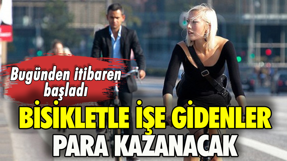 Bisikletle işe gidenler para alacak