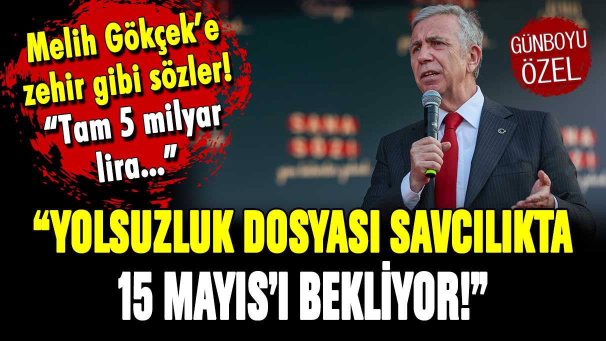 Mansur Yavaş'tan Melik Gökçek'e 'yolsuzluk' göndermesi: ''Dosya savcılıkta, 15 Mayıs'ı bekliyor''