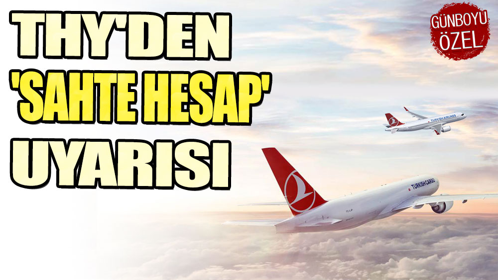 THY'den 'sahte hesap' uyarısı