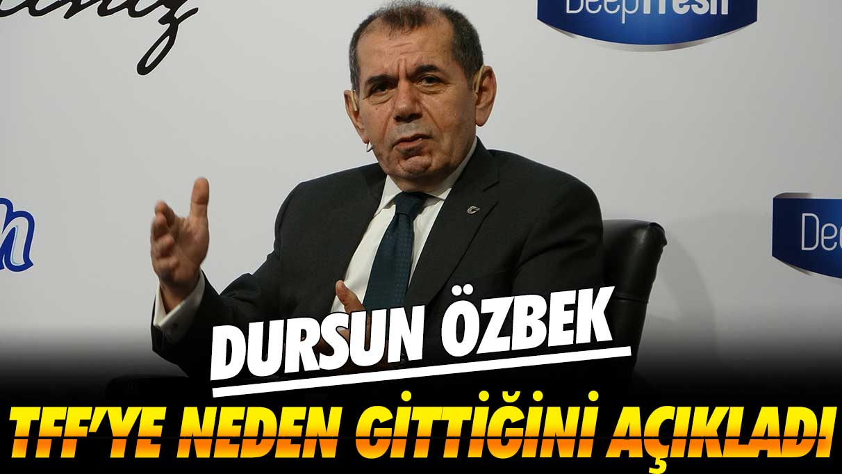 Dursun Özbek TFF'ye neden gittiğini açıkladı