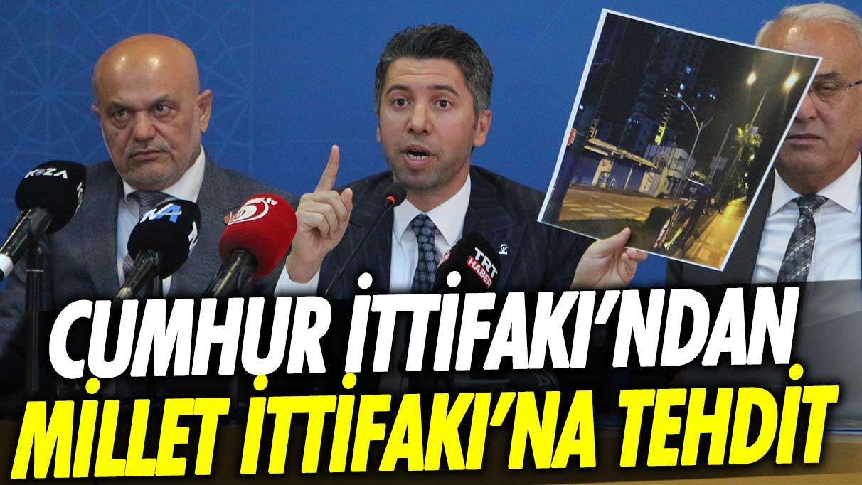 Cumhur İttifakı'ndan Millet İttifakı'na tehdit