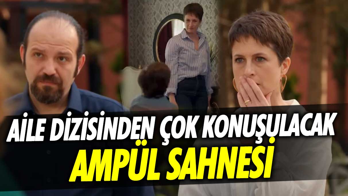 Reyting rekorları kıran Kıvanç Tatlıtuğ ile Serenay Sarıkaya’nın oynadığı Aile dizisinden çok konuşulacak ampül sahnesi