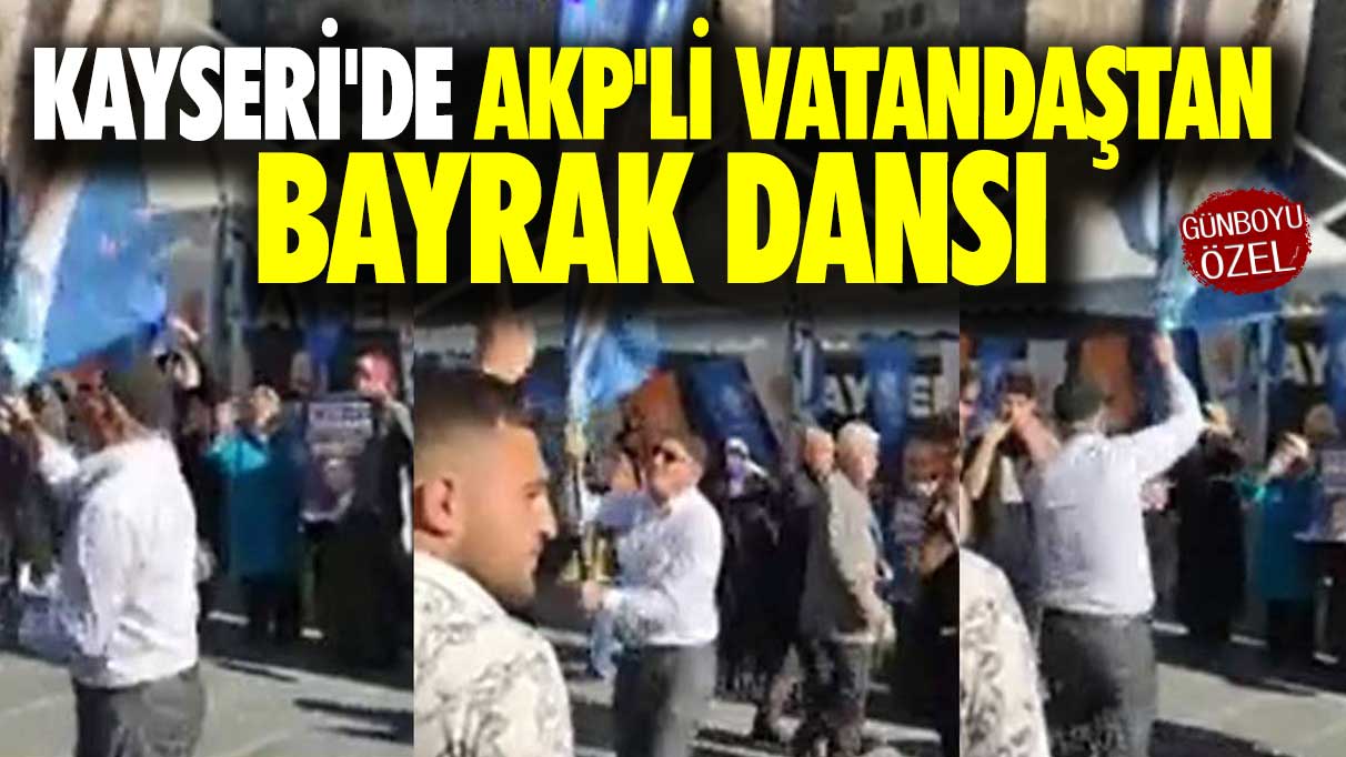 Kayseri'de AKP'li vatandaştan bayrak dansı