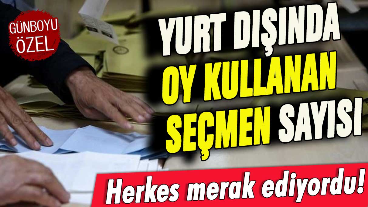 10 gün kala rekor katılım: Yurtdışında kullanılan oy sayısı açıklandı