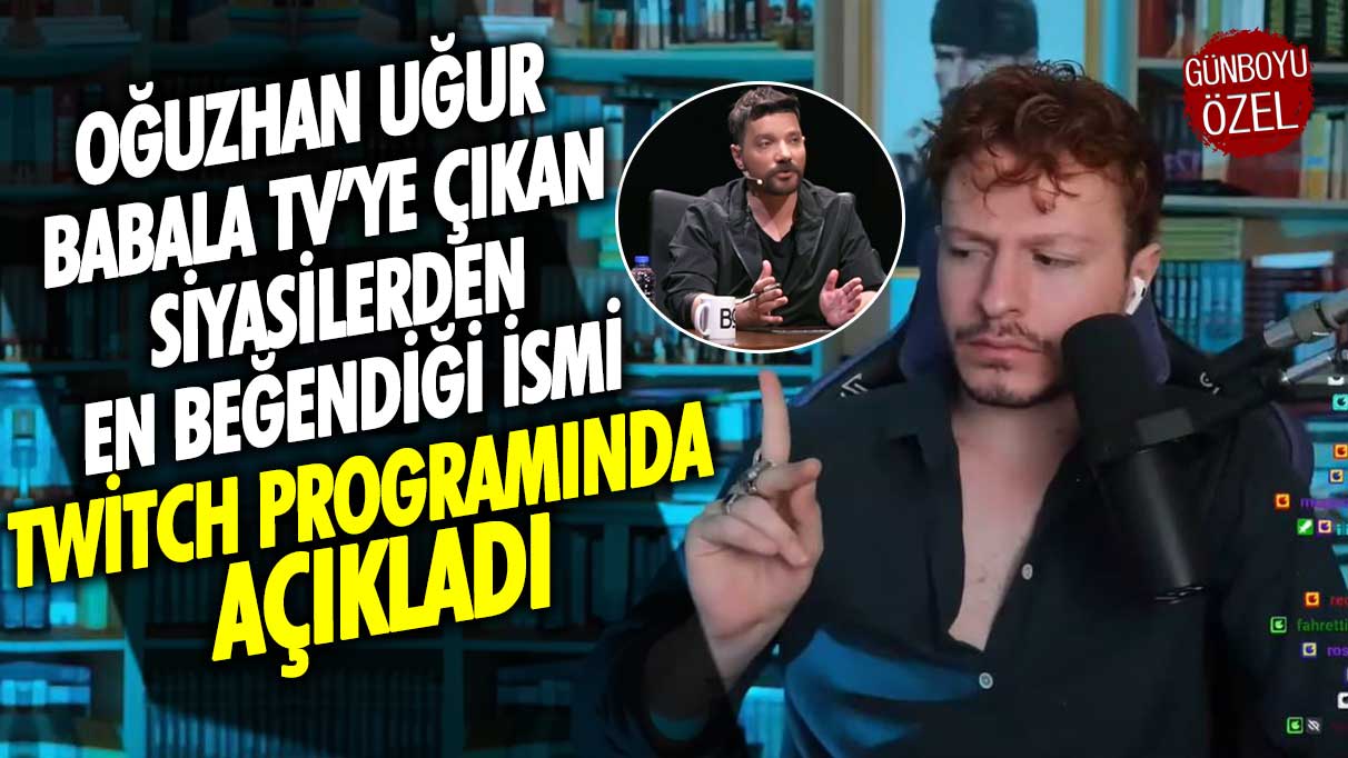 Oğuzhan Uğur Babala TV’de Mevzular Açık Mikrofon’a konuk olan siyasetçilerden en beğendiği ismi açıkladı