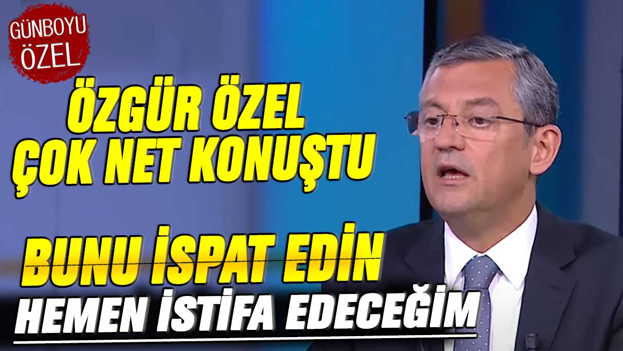 Özgür Özel çok net konuştu: Bunu ispat edin hemen istifa edeceğim