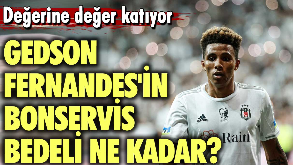 Gedson Fernandes'in bonservis bedeli ne kadar?