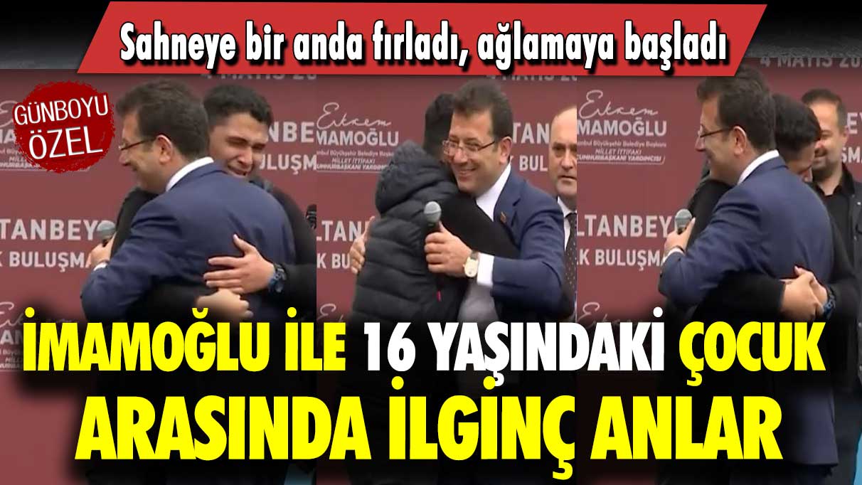 İmamoğlu ile 16 yaşındaki çocuk arasında ilginç anlar: Sahneye bir anda fırladı, ağlamaya başladı