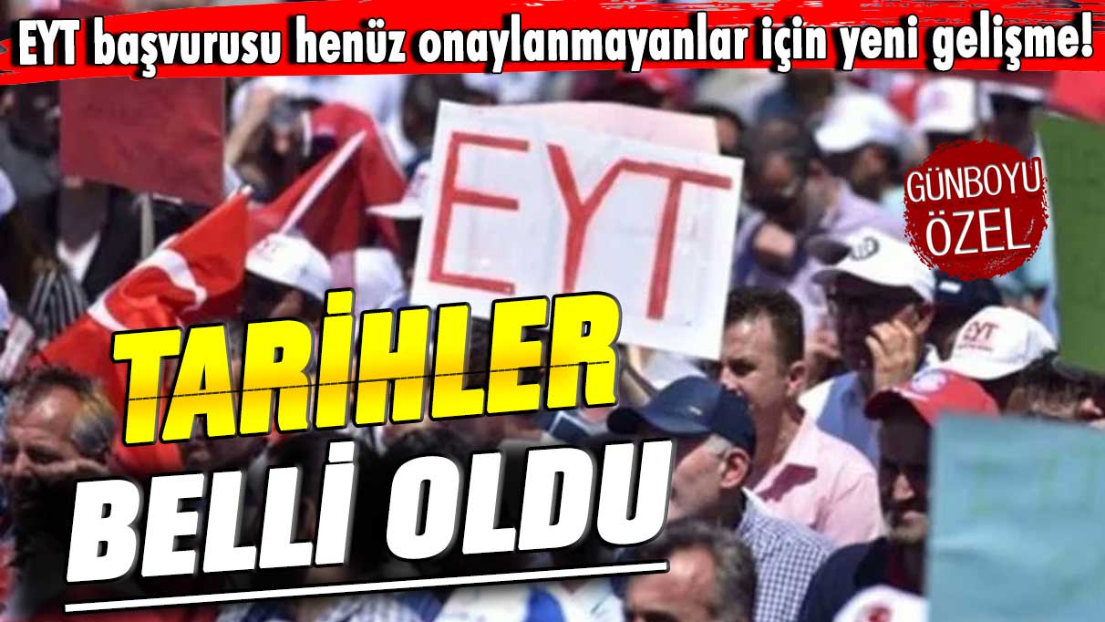 EYT başvurusu henüz onaylanmayanlar için yeni gelişme! Tarihler belli oldu