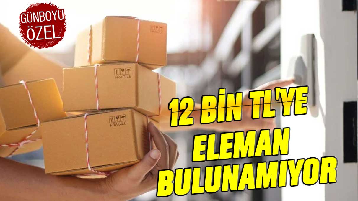 12 bin TL'ye eleman bulunamıyor