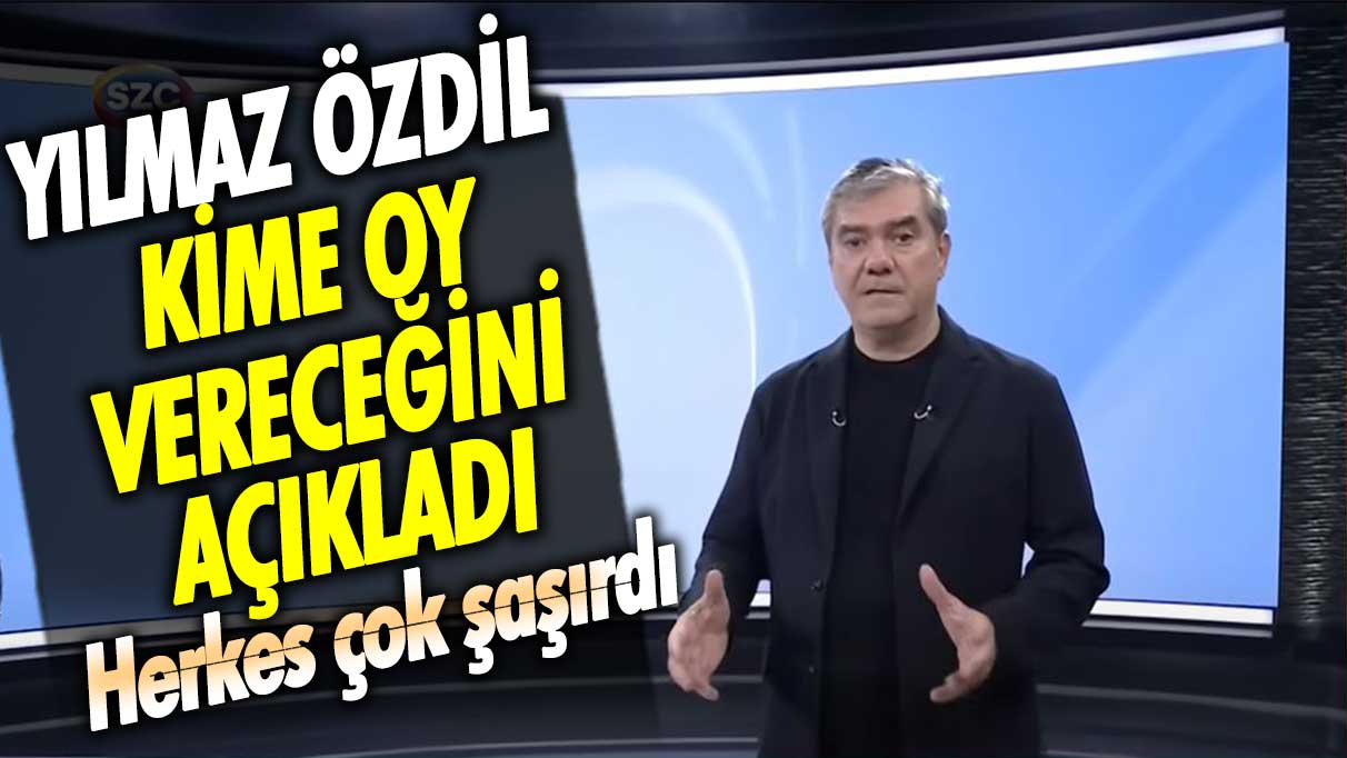 Yılmaz Özdil kime oy vereceğini açıkladı! Herkes çok şaşırdı