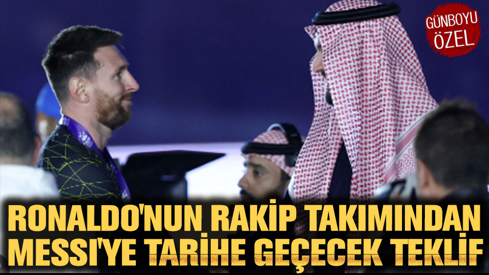 Ronaldo'nun rakip takımından Messi'ye rekor teklif