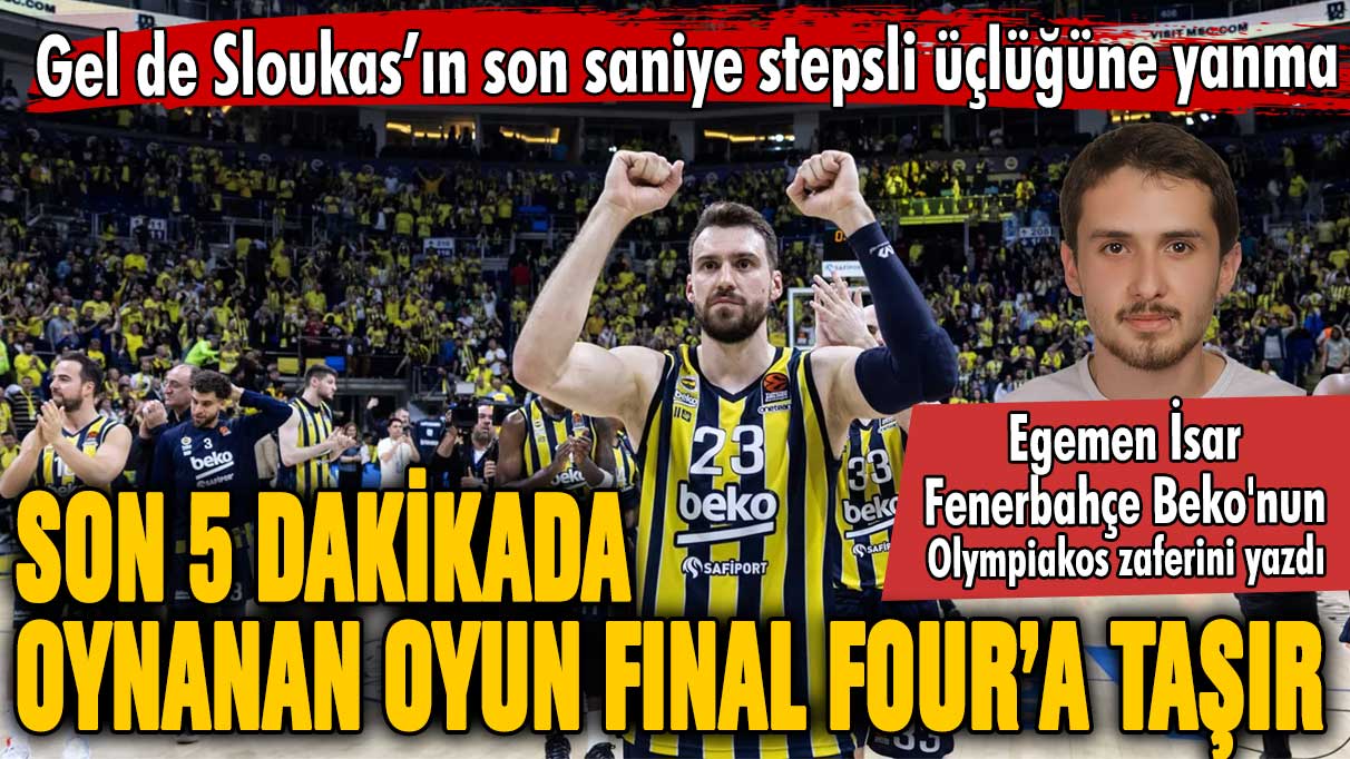 Son 5 dakikada oynanan oyun Final Four’a taşır