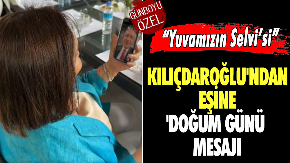 Kılıçdaroğlu'ndan eşine 'doğum günü mesajı'  “Yuvamızın Selvi’si”