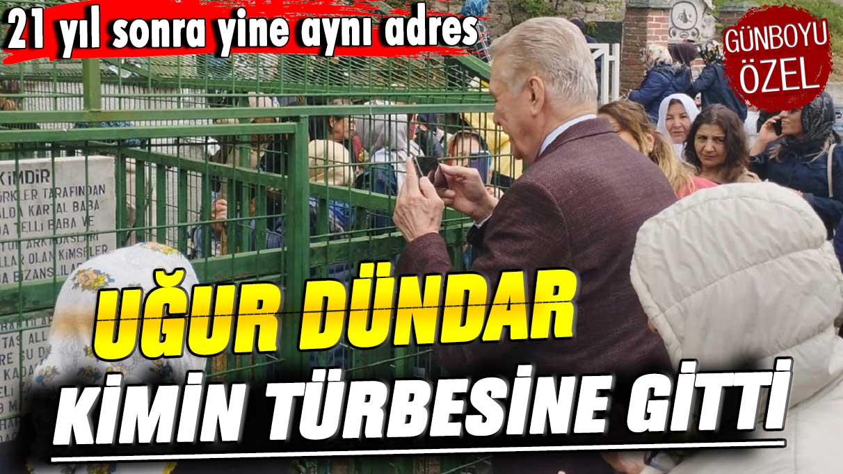 21 yıl sonra yine aynı adres! Uğur Dündar kimin türbesine gitti