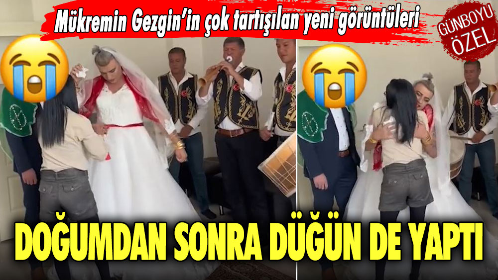 Mükremin Gezgin’in çok tartışılan yeni görüntüleri! Doğumdan sonra düğün de yaptı