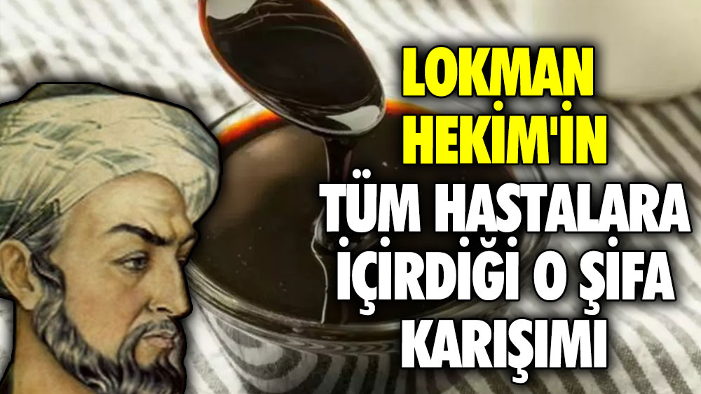 Lokman Hekim'in tüm hastalara içirdiği şifa karışımı