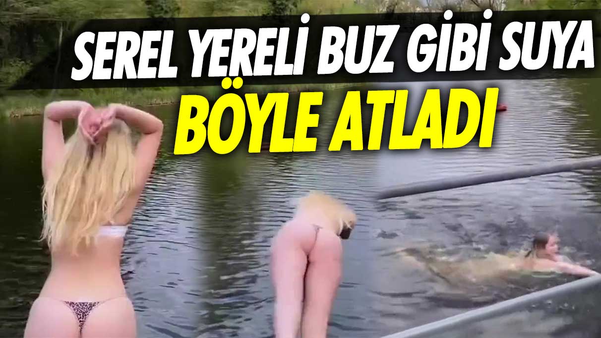 Ünlü şarkıcı Serel Yereli İngiltere'de buz gibi havada nehire böyle atladı