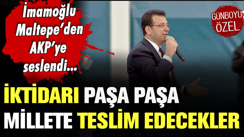 Ekrem İmamoğlu Maltepe'den seslendi: "Millet öyle bir demokrasi tokadı vuracak ki"