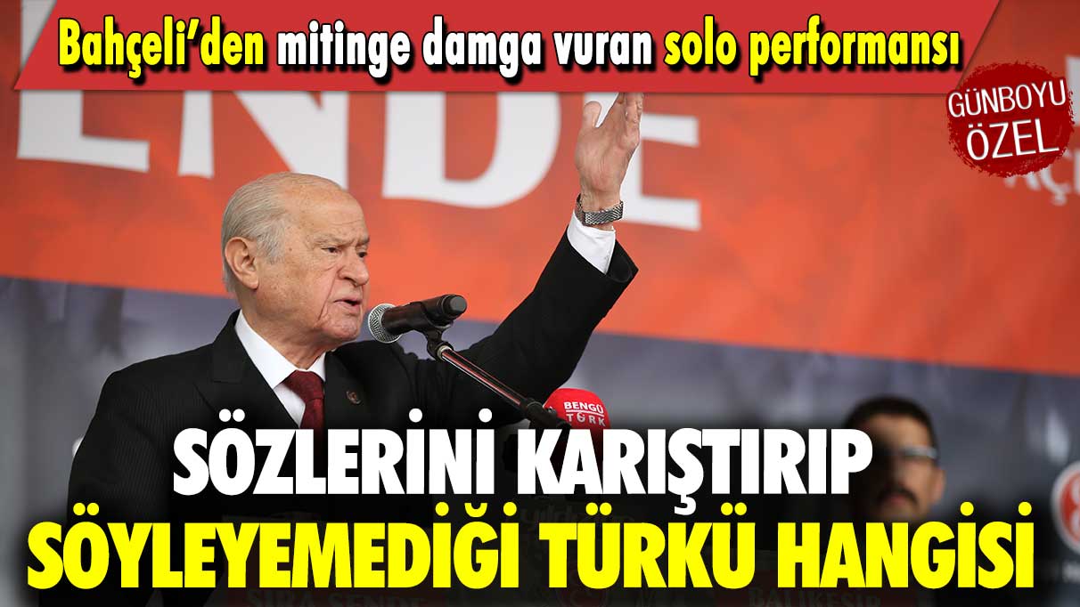 Bahçeli’den mitinge damga vuran solo performansı: Sözlerini karıştırıp söyleyemediği türkü hangisi