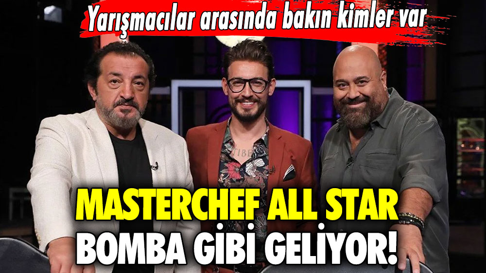 Masterchef All Star bomba gibi geliyor! Yarışmacılar arasında bakın kimler var