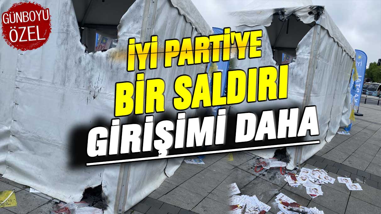 İYİ Parti'ye bir saldırı girişimi daha