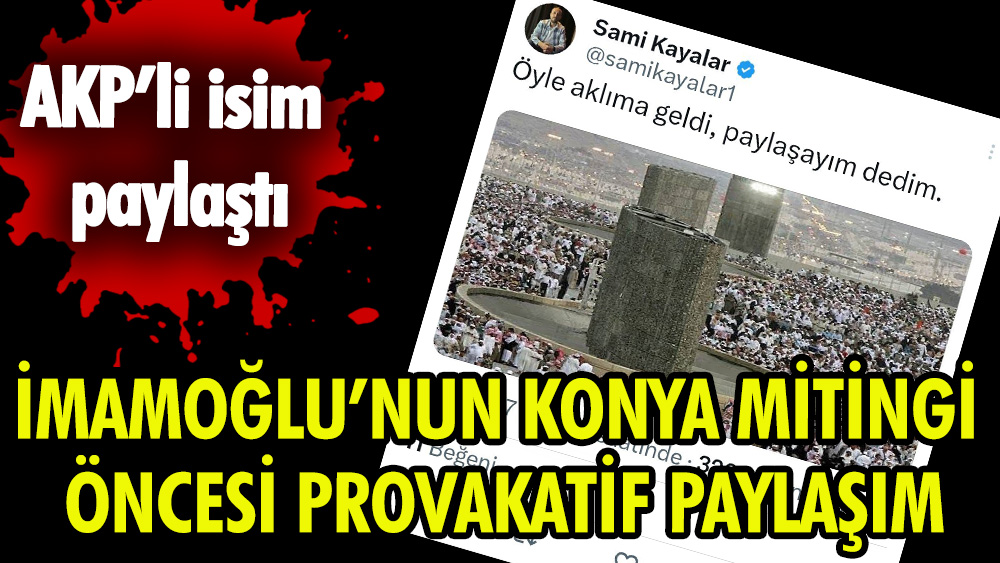 İmamoğlu’nun Konya mitingi öncesi provakatif paylaşım