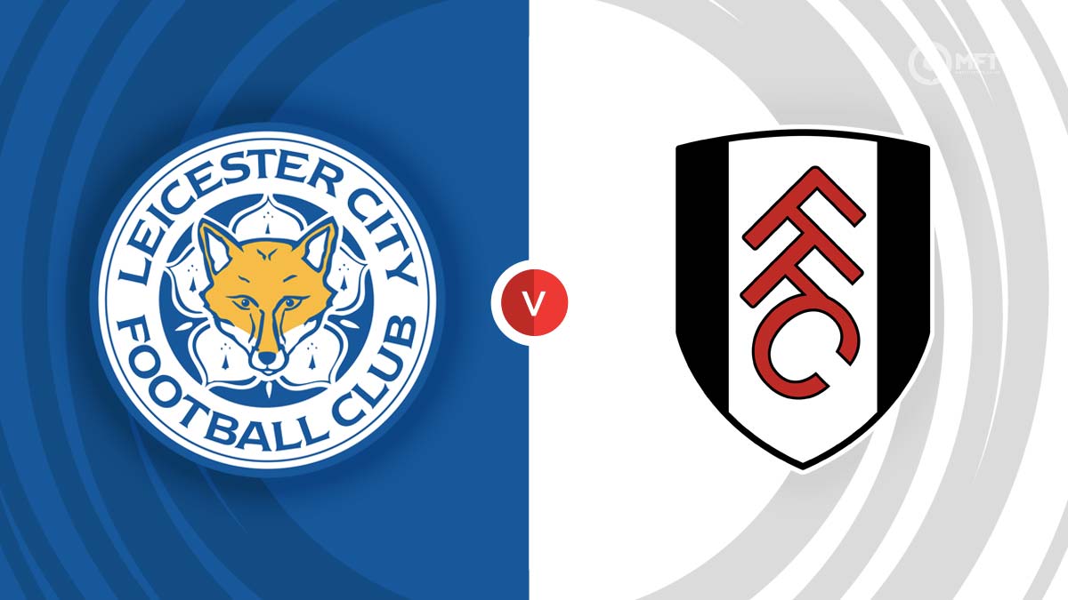 Fulham – Leicester City maçı hangi kanalda, saat kaçta?