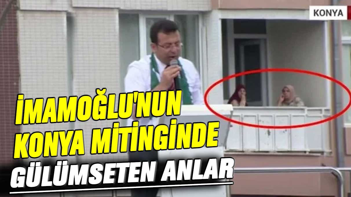 Ekrem İmamoğlu’nun Konya mitinginde gülümseten anlar